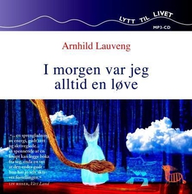 I morgen var jeg alltid en løve (lydbok) av Arnhild Lauveng