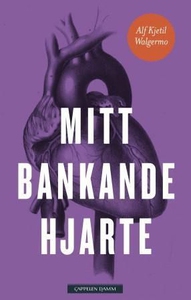 Mitt bankande hjarte (ebok) av Alf Kjetil Wal