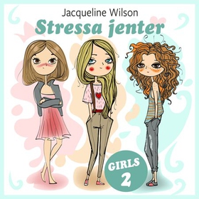 Stressa jenter (lydbok) av Jacqueline Wilson