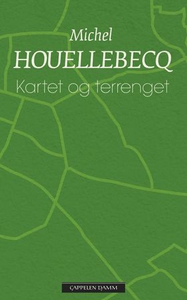Kartet og terrenget (ebok) av Michel Houelleb
