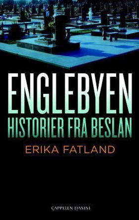 Englebyen - historier fra Beslan (ebok) av Erika Fatland