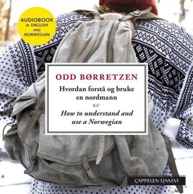 Hvordan forstå og bruke en nordmann = How to understand and use a Norwegian (lydbok) av Odd Børretzen