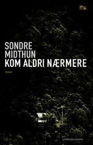 Kom aldri nærmere (ebok) av Sondre Midthun