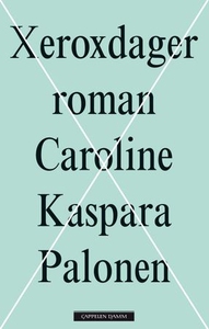 Xeroxdager (ebok) av Caroline Kaspara Palonen