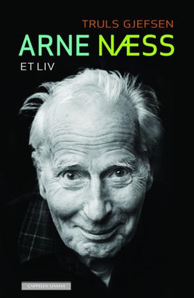 Arne Næss - et liv (ebok) av Truls Gjefsen