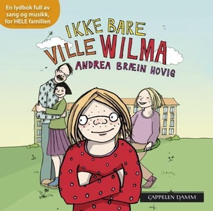 Ikke bare Ville Wilma (lydbok) av Andrea Bræi