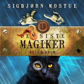 Den siste magiker II - Belz & Ebub (lydbok) av Sigbjørn Mostue