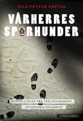 Vårherres sporhunder - fortellinger om Frelsesarmeens ettersøkelsesarbeid (ebok) av Nils-Petter Enstad