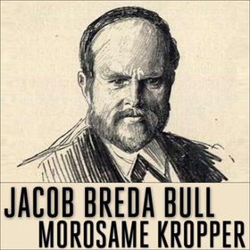 Morosame kropper (lydbok) av Jacob Breda Bull