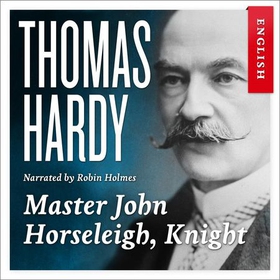 Master John Horseleigh, knight (lydbok) av Thomas Hardy