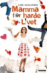 Mamma for harde livet (ebok) av Lise Galaasen