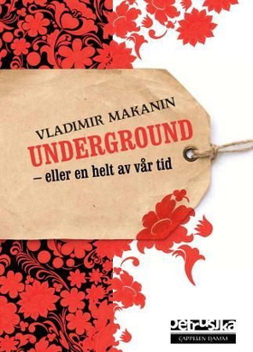 Underground, eller En helt av vår tid (ebok) av Vladimir Makanin