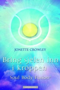 Bring sjelen inn i kroppen med Soul body fusi