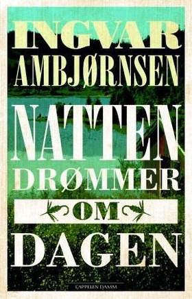 Natten drømmer om dagen - roman (ebok) av Ingvar Ambjørnsen