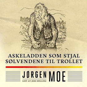 Askeladden som stjal sølvendene til trollet (lydbok) av Jørgen Moe