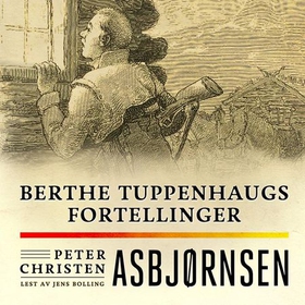 Berthe Tuppenhaugs fortellinger (lydbok) av Peter Christen Asbjørnsen