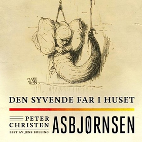 Den syvende far i huset (lydbok) av Peter Christen Asbjørnsen