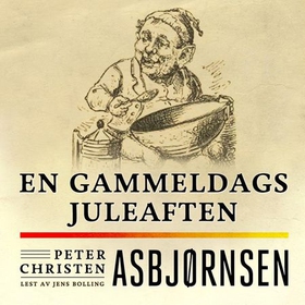 En gammeldags juleaften (lydbok) av Peter Christen Asbjørnsen