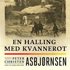 En halling med kvannerot (lydbok) av Peter Christen Asbjørnsen