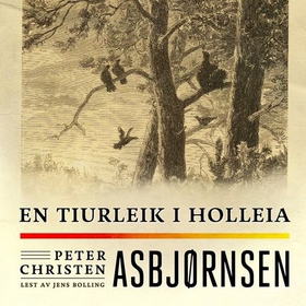 En tiurleik i Holleia (lydbok) av Peter Christen Asbjørnsen