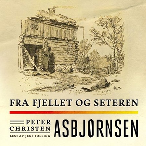 Fra fjellet og seteren (lydbok) av Peter Chri