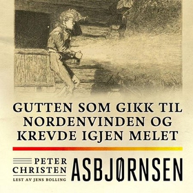 Gutten som gikk til nordenvinden og krevde igjen melet (lydbok) av Peter Christen Asbjørnsen