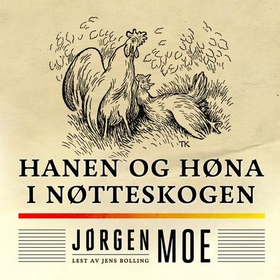 Hanen og høna i nøtteskogen (lydbok) av Jørgen Moe