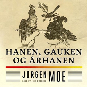 Hanen, gauken og århanen (lydbok) av Jørgen Moe