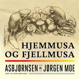 Hjemmusa og fjellmusa (lydbok) av Peter Christen Asbjørnsen