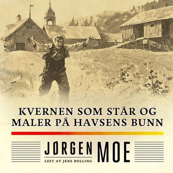 Kvernen som står og maler på havsens bunn (lydbok) av Jørgen Moe
