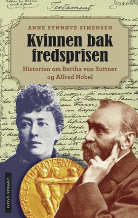 Kvinnen bak fredsprisen - historien om Bertha von Suttner og Alfred Nobel (ebok) av Anne Synnøve Simensen