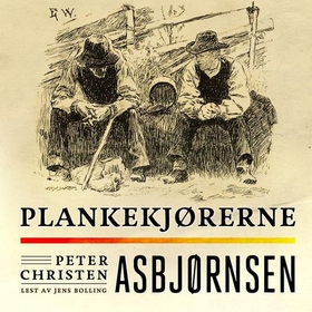 Plankekjørerne (lydbok) av Peter Christen Asbjørnsen