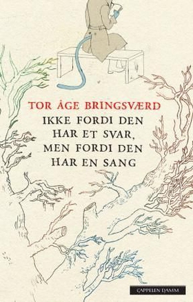 Ikke fordi den har et svar, men fordi den har en sang (ebok) av Tor Åge Bringsværd