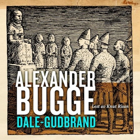 Dale-Gudbrand (lydbok) av Alexander Bugge