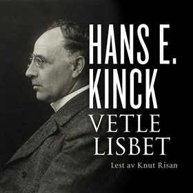 Vetle-Lisbet (lydbok) av Hans E. Kinck