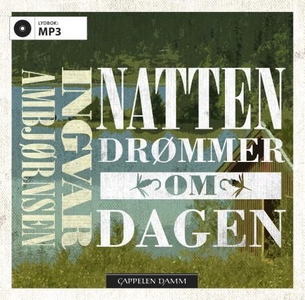 Natten drømmer om dagen (lydbok) av Ingvar Am