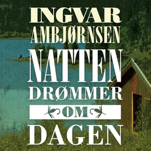 Natten drømmer om dagen (lydbok) av Ingvar Am