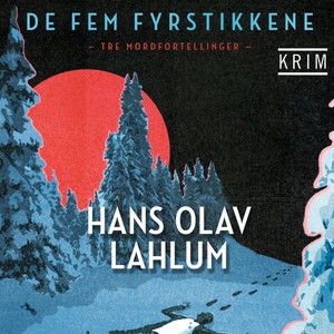 De fem fyrstikkene (lydbok) av Hans Olav Lahl