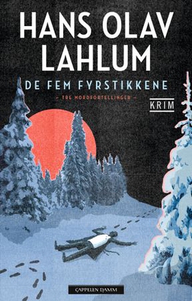De fem fyrstikkene - tre mordfortellinger (ebok) av Hans Olav Lahlum