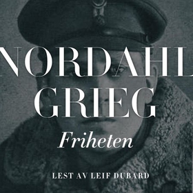 Friheten (lydbok) av Nordahl Grieg