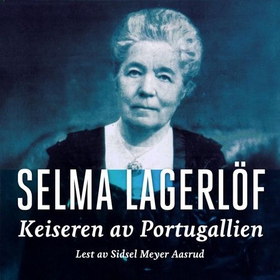 Keiseren av Portugallien - en Värmlandsfortelling (lydbok) av Selma Lagerlöf