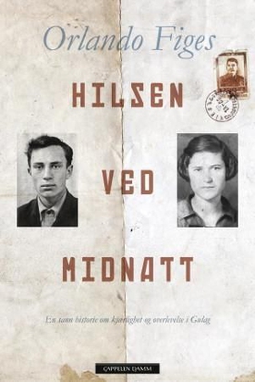 Hilsen ved midnatt - en sann historie om kjærlighet og overlevelse i Gulag (ebok) av Orlando Figes