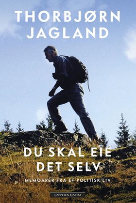 Du skal eie det selv - memoarer fra et politisk liv (ebok) av Thorbjørn Jagland