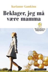 Beklager, jeg må være mamma (ebok) av Kariann
