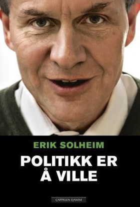 Politikk er å ville (ebok) av Erik Solheim