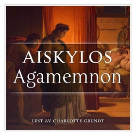 Agamemnon (lydbok) av Aiskylos