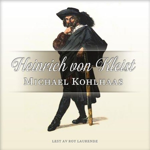 Michael Kohlhaas (lydbok) av Heinrich von Kle
