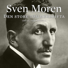 Den store tømmerdrifta (lydbok) av Sven Moren