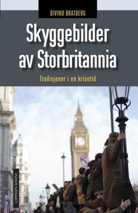 Skyggebilder av Storbritannia - tradisjoner i en krisetid (ebok) av Øivind Bratberg