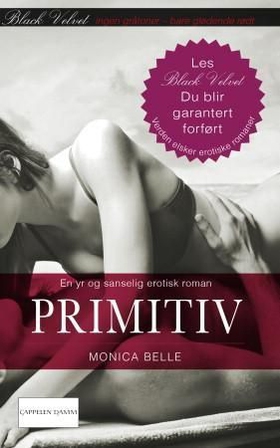 Primitiv (ebok) av Monica Belle